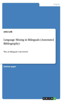 Language Mixing in Bilinguals (Annotated Bibliography): Why do Bilinguals Code-Switch?