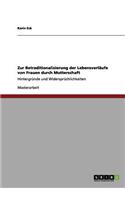 Zur Retraditionalisierung der Lebensverläufe von Frauen durch Mutterschaft