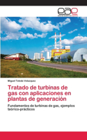 Tratado de turbinas de gas con aplicaciones en plantas de generación