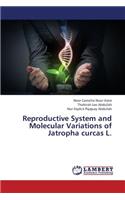 Reproductive System and Molecular Variations of Jatropha curcas L.