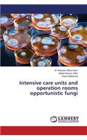 Intensive care units and operation rooms opportunistic fungi