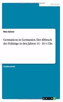 Germanicus in Germanien. Der Abbruch der Feldzüge in den Jahren 14 - 16 v. Chr.