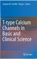 T-Type Calcium Channels in Basic and Clinical Science