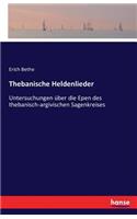 Thebanische Heldenlieder: Untersuchungen über die Epen des thebanisch-argivischen Sagenkreises(German)