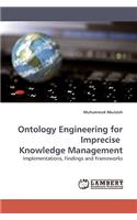 Ontology Engineering for Imprecise Knowledge Management