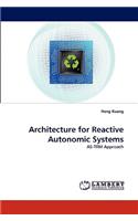Architecture for Reactive Autonomic Systems