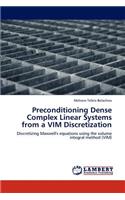 Preconditioning Dense Complex Linear Systems from a VIM Discretization