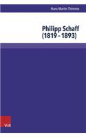 Philipp Schaff (1819-1893): Atlantischer Theologe Und Okumenischer Visionar