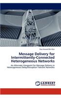 Message Delivery for Intermittently-Connected Heterogeneous Networks