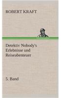 Detektiv Nobody's Erlebnisse und Reiseabenteuer