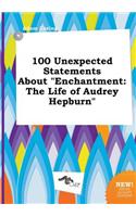 100 Unexpected Statements about Enchantment