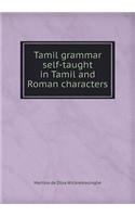Tamil Grammar Self-Taught in Tamil and Roman Characters: (English)