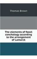 The Elements of Fossil Conchology According to the Arrangement of Lamarck