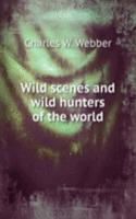 Wild scenes and wild hunters of the world