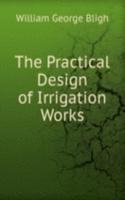 Practical Design of Irrigation Works