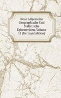 Neue Allgemeine Geographische Und Statistische Ephemeriden, Volume 11 (German Edition)