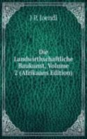 Die Landwirthschaftliche Baukunst, Volume 2 (Afrikaans Edition)