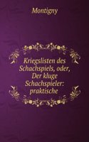 Kriegslisten Des Schachspiels, Oder, Der Kluge Schachspieler: Praktische Anleitung Nach Den Werken Der Besten Meister Das Spiel Remis Und Patt Zu Machen Order Zu Gewinnen (German Edition)