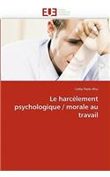 Le Harcèlement Psychologique / Morale Au Travail