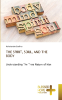 The Spirit, Soul, and the Body