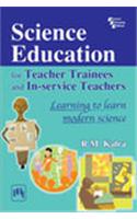 Science Education for Teacher Trainees and In-service Teachers: Learning to Learn Modern Science