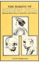 The Making of Modern India: Rammohun Roy to Gandhi & Nehru