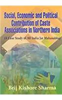 Social, Economic and Political Contribution of Caste Associations in Northern India