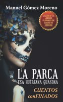 La Parca, esa huérfana guasona