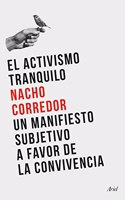 El activismo tranquilo: Un manifiesto subjetivo a favor de la convivencia
