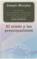 Maximice su Potencial Mediante el Poder de su Mente Subconsciente Para Superar el Miedo y las Preocupaciones: (Coleccion Nueva Consciencia)