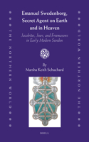 Emanuel Swedenborg, Secret Agent on Earth and in Heaven: Jacobites, Jews and Freemasons in Early Modern Sweden(55 Northern World)