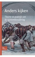 Anders Kijken: Een Breder Zicht Op Menselijk Gedrag. Theorie En Praktijk Van de Systeembenadering