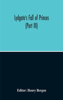 Lydgate'S Fall Of Princes (Part Iii)