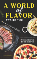 World of Flavor Awaits You