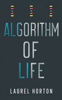 Algorithm of Life.: Human behaviour, Artificial Intelligence, Digital age, Emotional Intelligence, Creativity and Innovation, Memory and Identity.