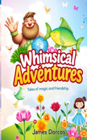 Whimsical Adventures: Tales of Magic and Friendship