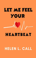 Let Me Feel Your Heartbeat