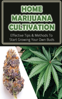 Home Marijuana Cultivation: Effective Tips & Methods To Start Growing Your Own Buds: Medical Uses Of Cannabis