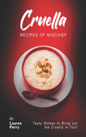 Cruella: Recipes of Mischief: Tasty Dishes to Bring out the Cruelty in You!