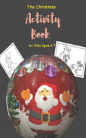 The Christmas Activity Book for Kids Ages 4-7: Children's Christmas Activities Book: Coloring, Mazes, Addition ... And Get Away A gift for girls and boys.