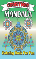 Christmas Mandala Coloring Book For Fun: Creative Art Christmas Mandalas Coloring Book For Adult Christmas Stocking Suffer Gift for Mandala Lover Coloring Book with Fun, Easy, and Relaxing 