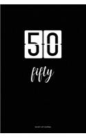 Bucket List Journal: fifty: 50 Birthday Presents. Unique Birthday Gifts For men, women, daughter, son, girlfriend, boyfriend, appreciation for best friend. 6x9 inches Li