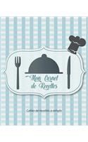 Mon carnet de recettes: : Cahier de recettes à remplir