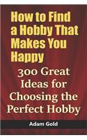 How to Find a Hobby That Makes You Happy