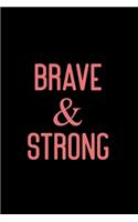 Brave & Strong