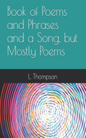 Book of Poems and Phrases and a Song, but Mostly Poems