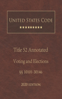 United States Code Annotated Title 52 Voting and Elections 2020 Edition §§10101 - 30146