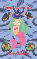 Mermaid Coloring book, Happy Halloween: mermaid halloween toddler Coloring Book for Toddlers, Kids, a Great Gift, Holiday Coloring Books for, Boys, Girls 4-8 ( 109 Pages ) Large 8.5 x 11