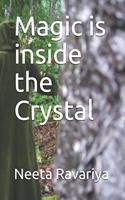 Magic is inside the Crystal