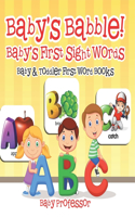 Baby's Babble! Baby's First Sight Words. - Baby & Toddler First Word Books